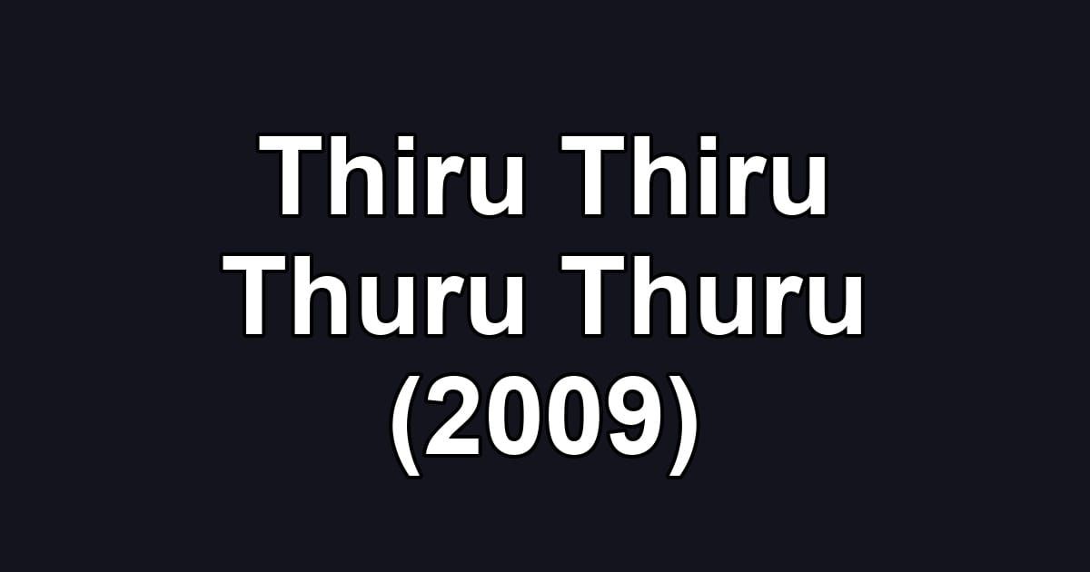 Thiru Thiru Thuru Thuru (2009)