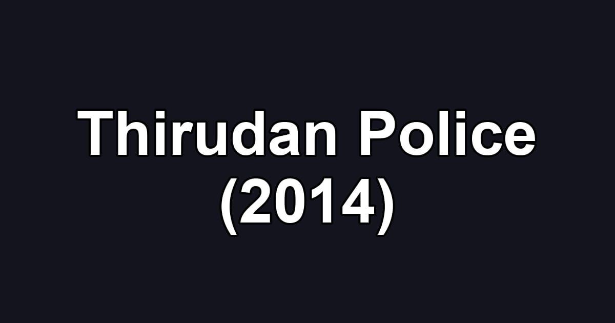 Thirudan Police (2014)