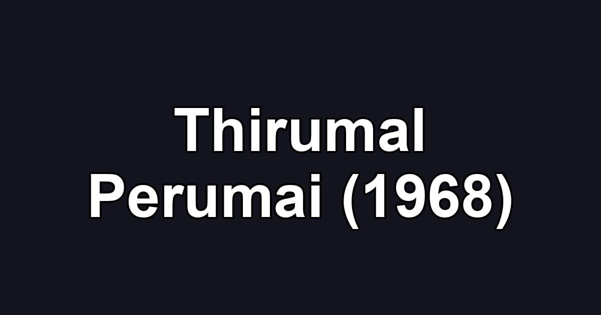 Thirumal Perumai (1968)
