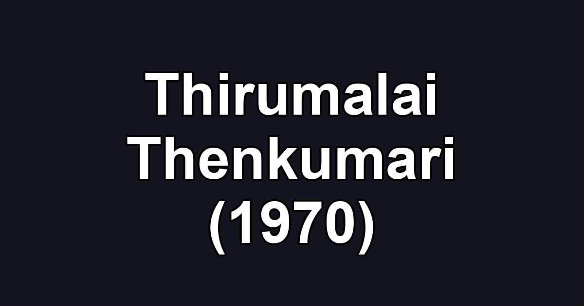 Thirumalai Thenkumari (1970)