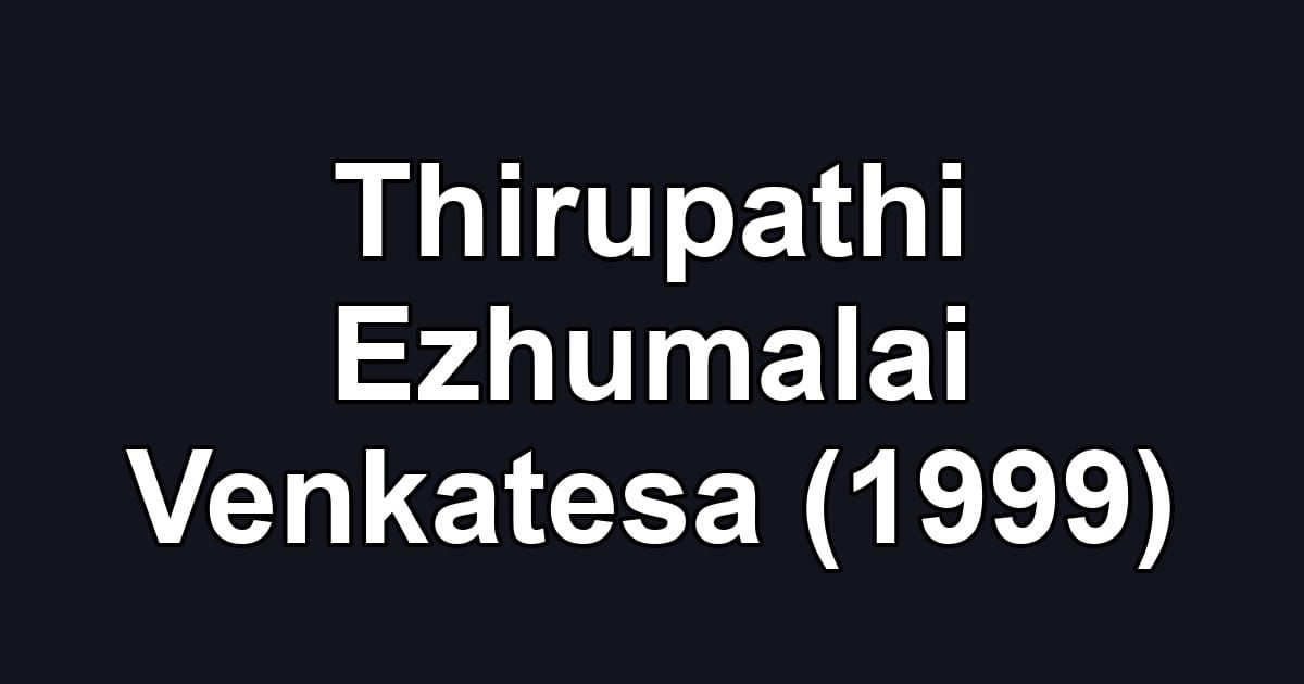 Thirupathi Ezhumalai Venkatesa (1999)