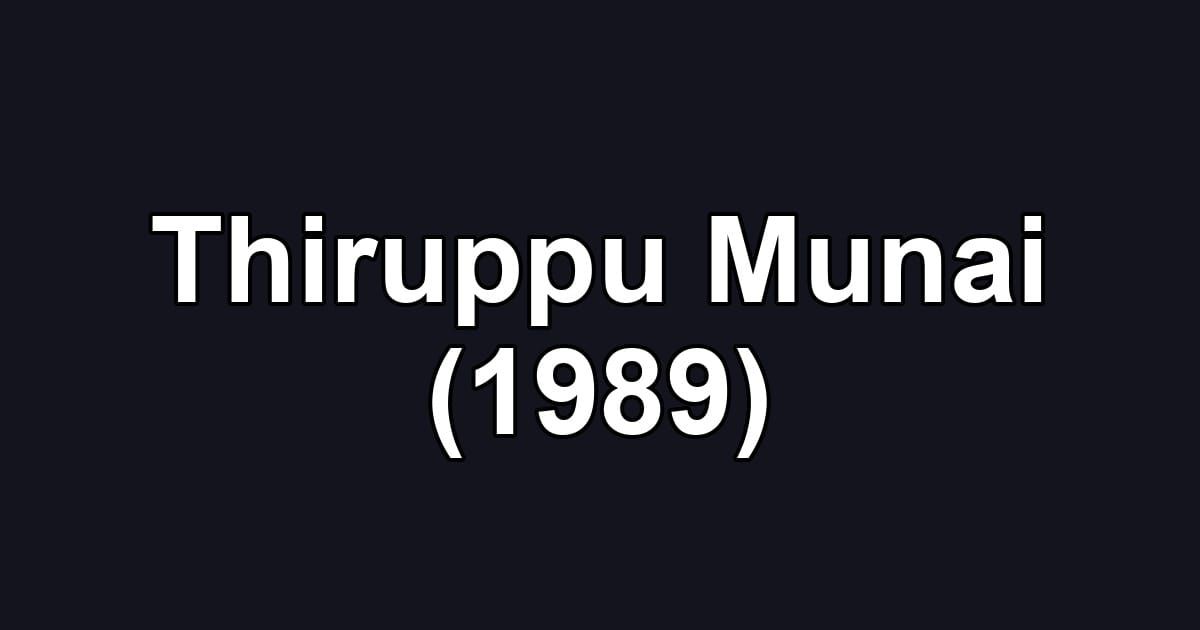 Thiruppu Munai (1989)