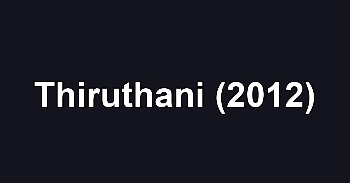 Thiruthani (2012)