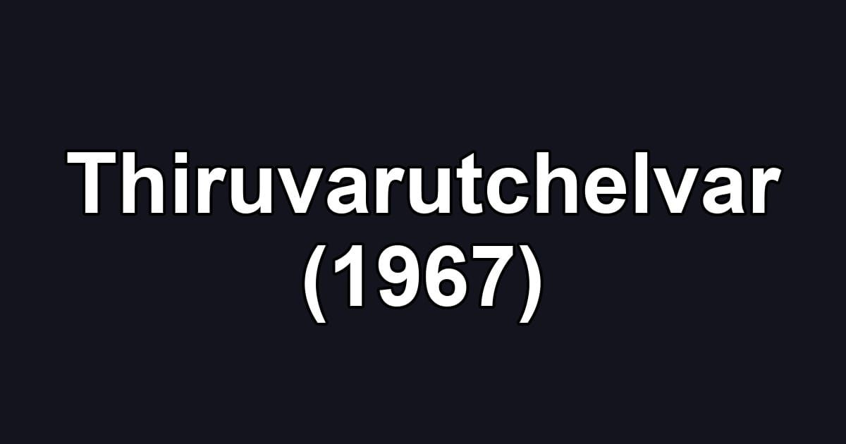 Thiruvarutchelvar (1967)