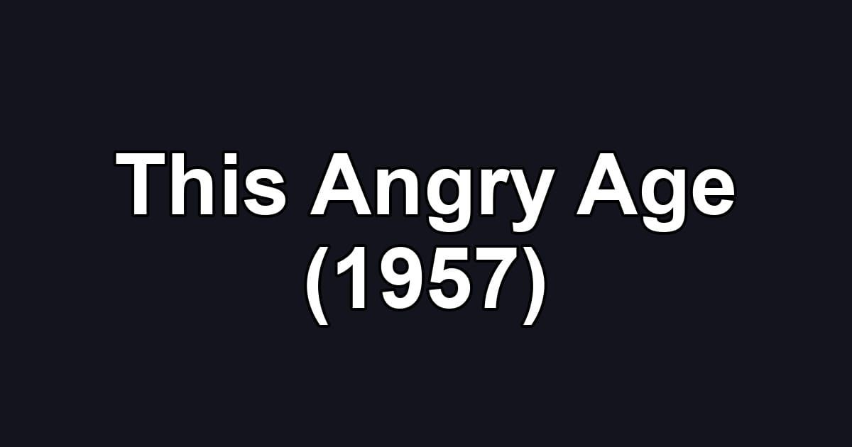 This Angry Age (1957)