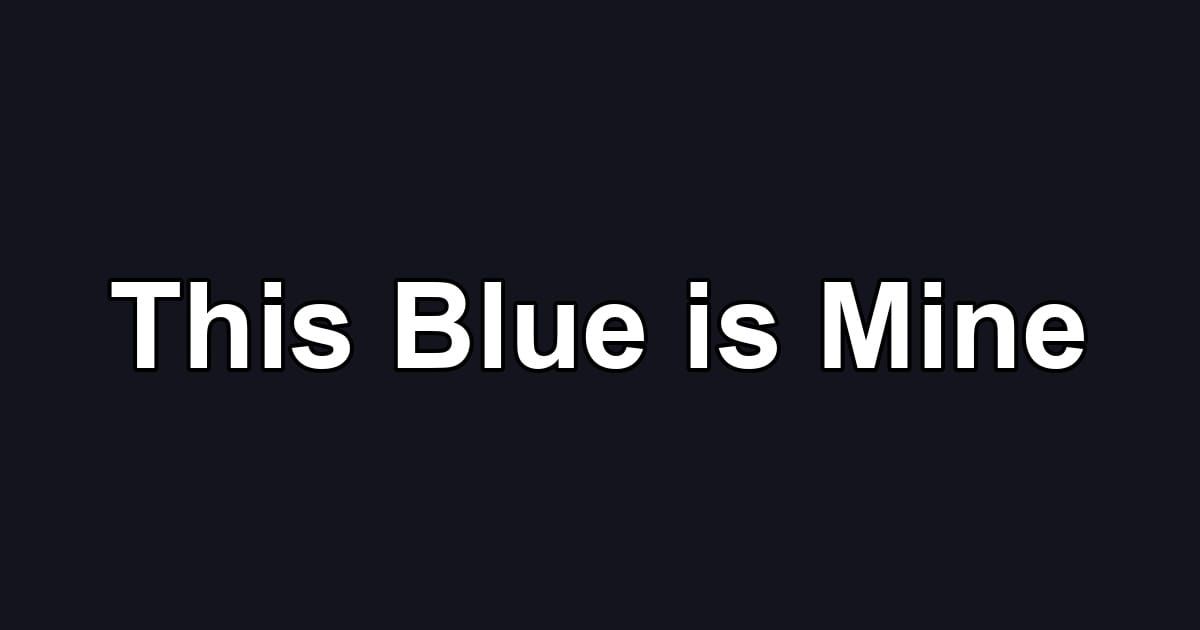 This Blue is Mine