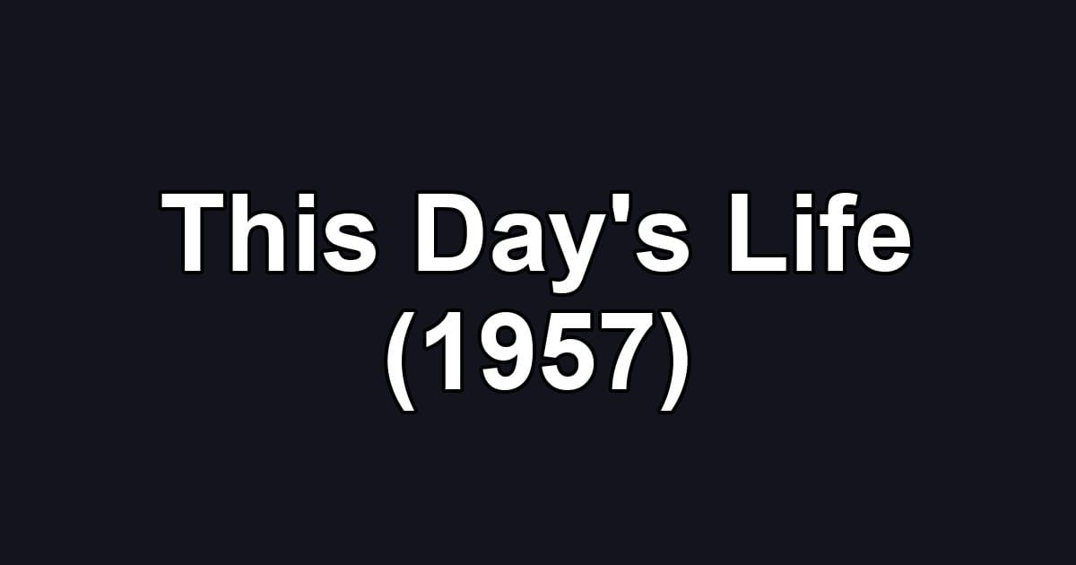This Day's Life (1957)