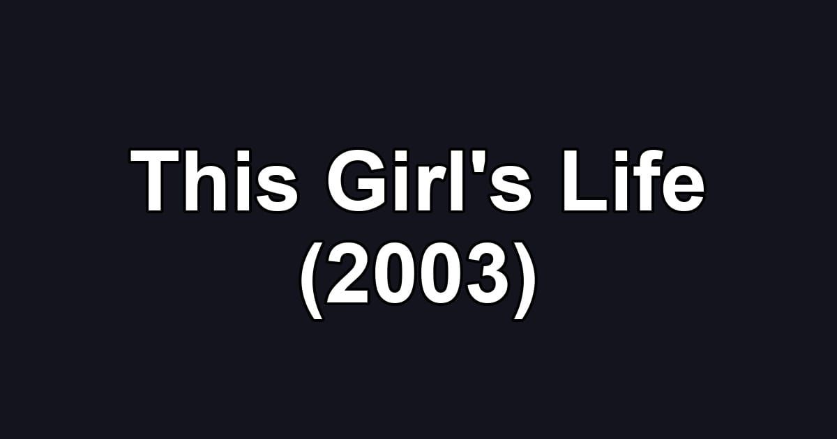 This Girl's Life (2003)