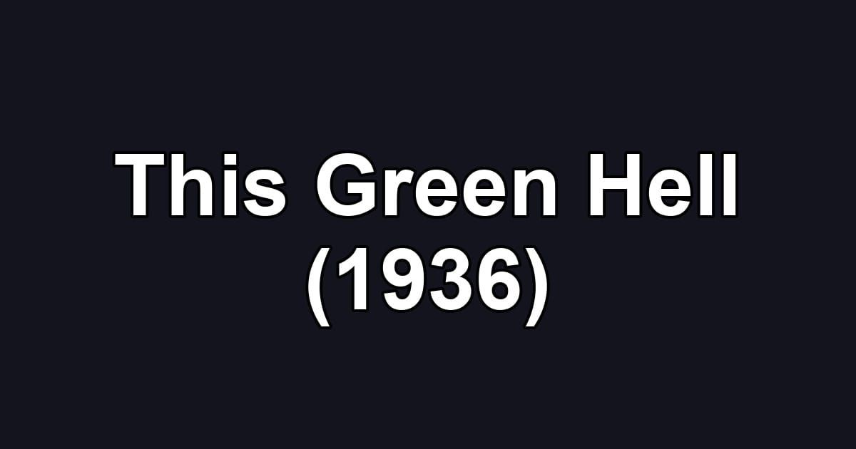 This Green Hell (1936)
