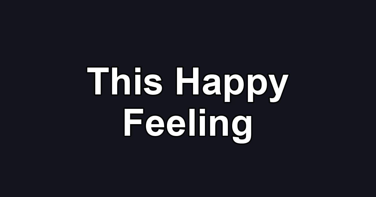 This Happy Feeling