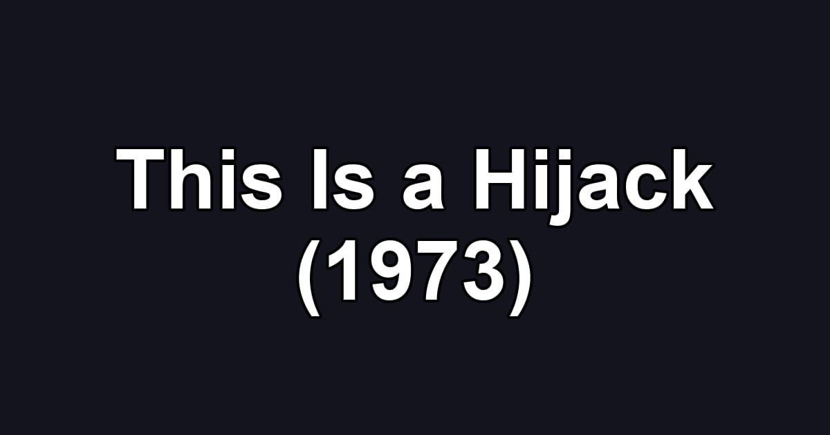 This Is a Hijack (1973)