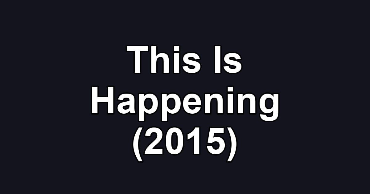 This Is Happening (2015)
