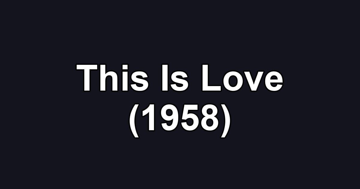 This Is Love (1958)