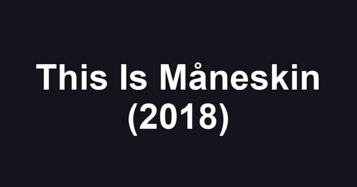 This Is Måneskin (2018)
