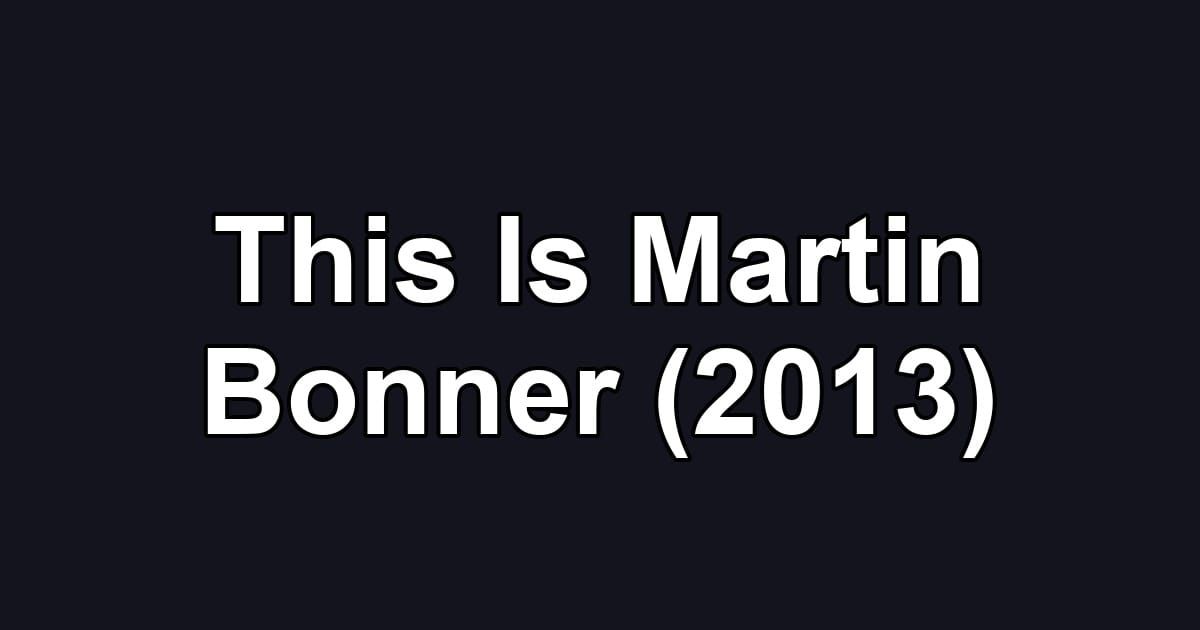 This Is Martin Bonner (2013)
