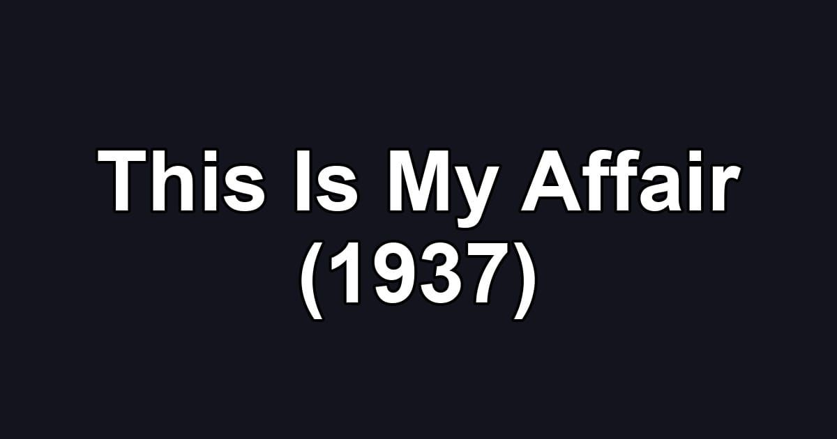 This Is My Affair (1937)