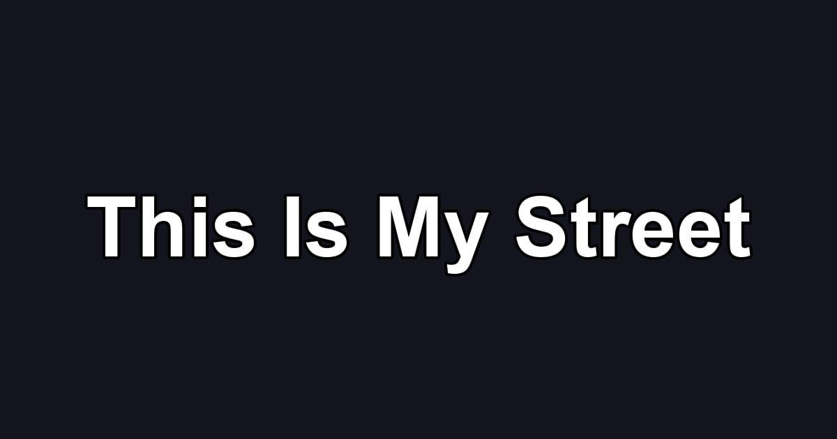 This Is My Street