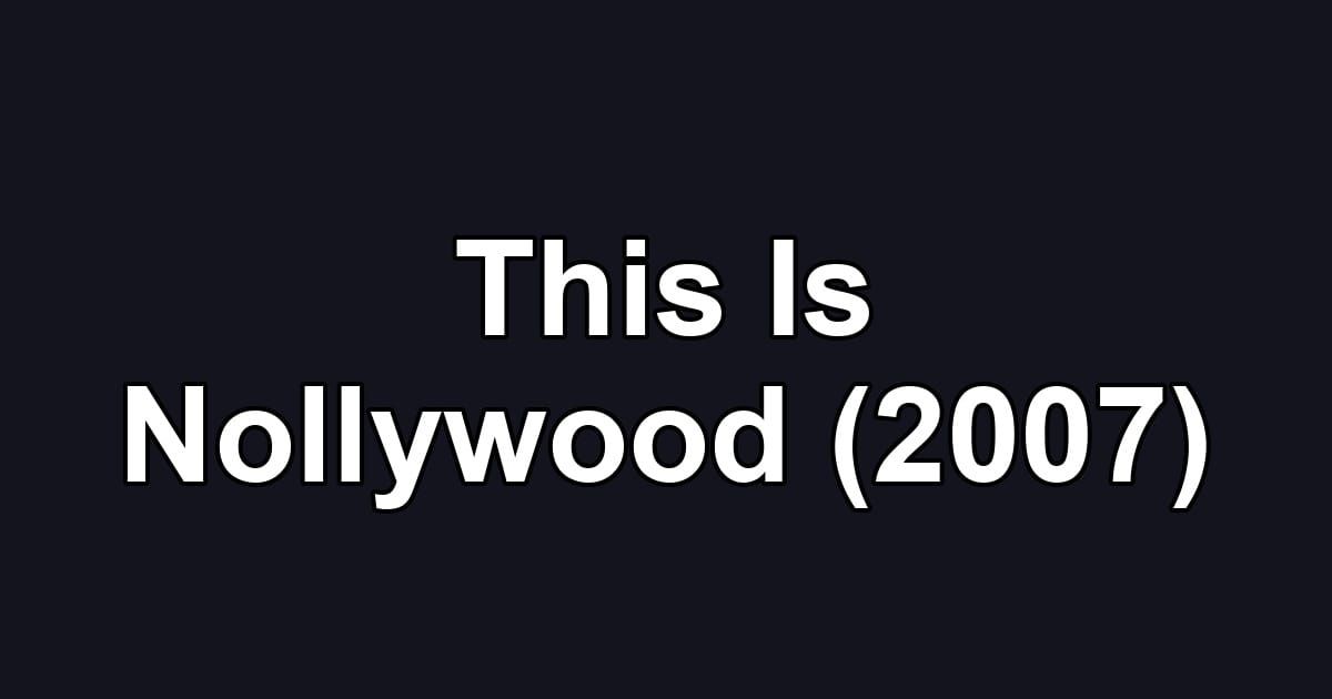 This Is Nollywood (2007)