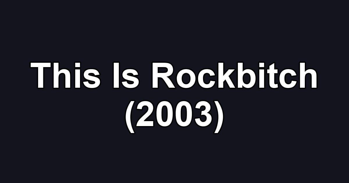 This Is Rockbitch (2003)