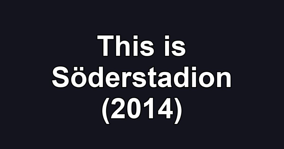 This is Söderstadion (2014)
