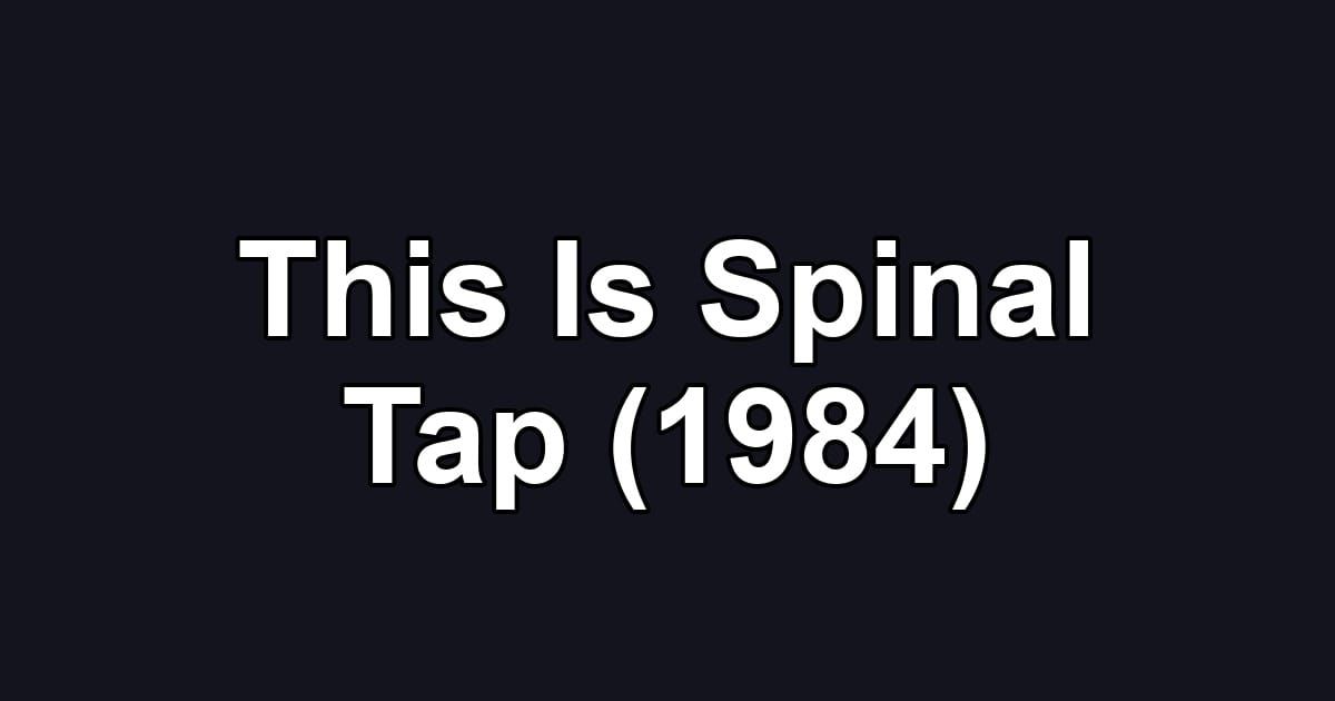 This Is Spinal Tap (1984)