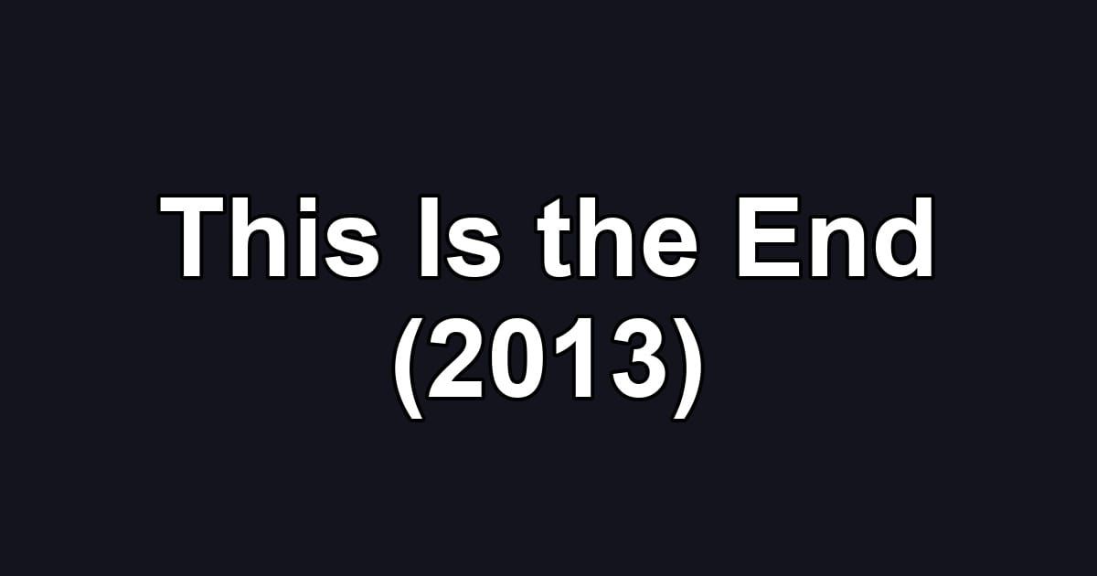 This Is the End (2013)