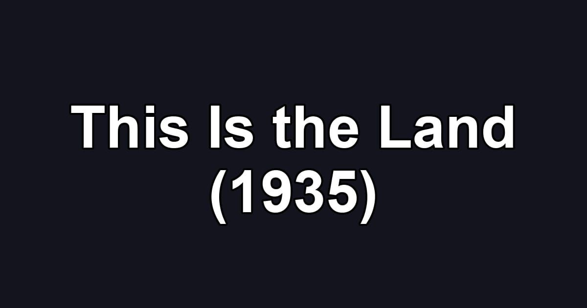 This Is the Land (1935)