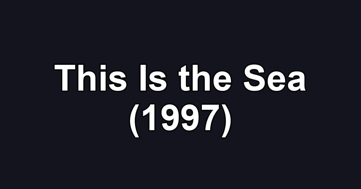 This Is the Sea (1997)