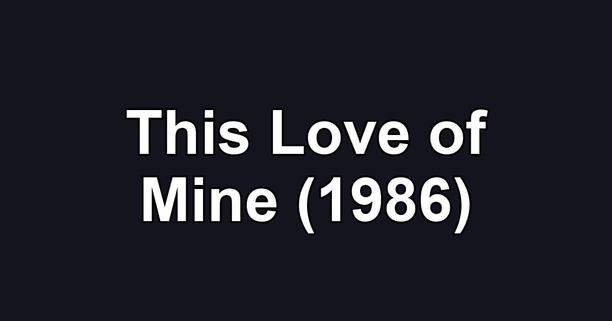 This Love of Mine (1986)