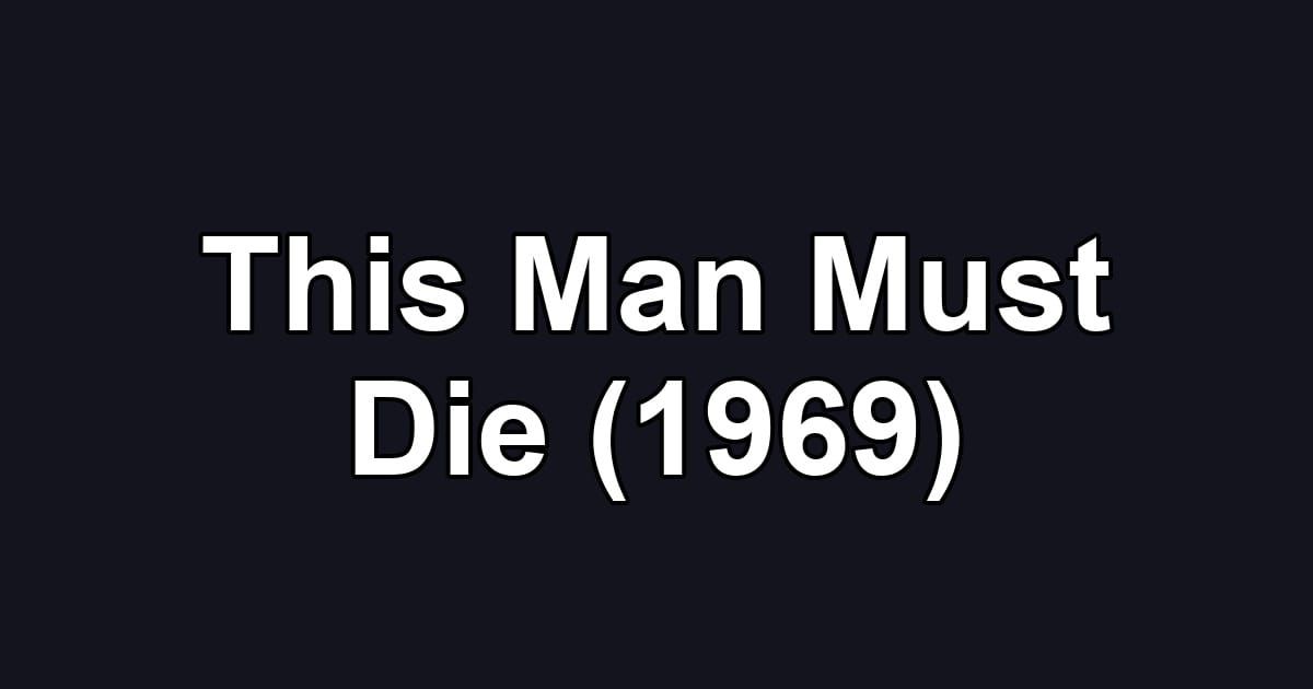 This Man Must Die (1969)