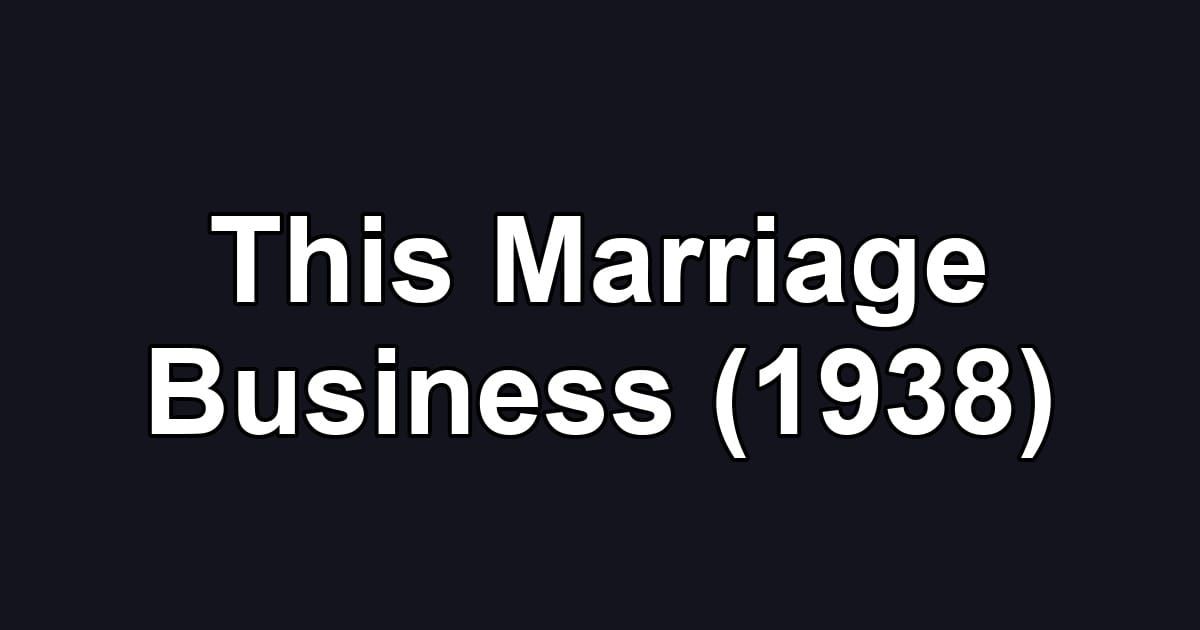 This Marriage Business (1938)