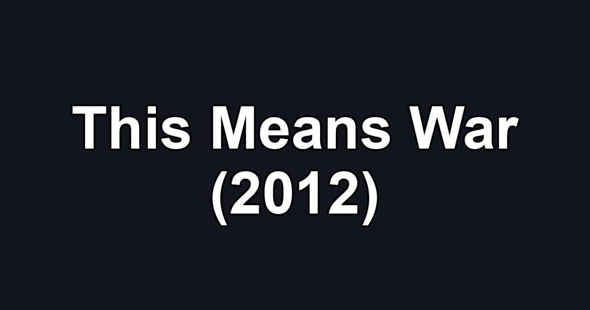 This Means War (2012)