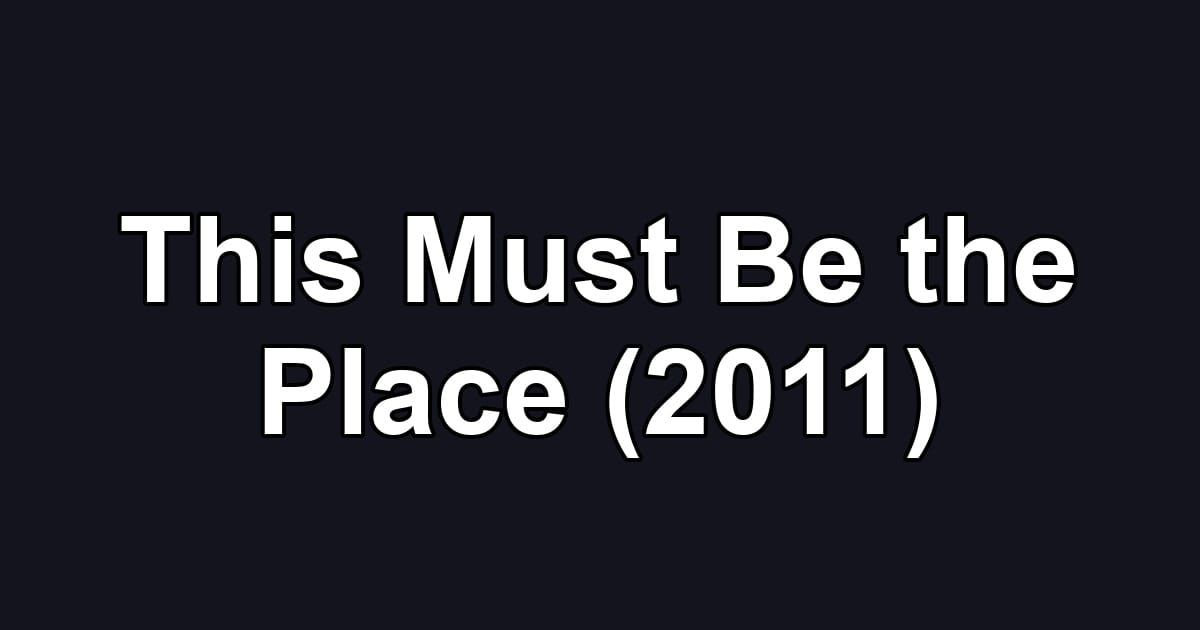 This Must Be the Place (2011)