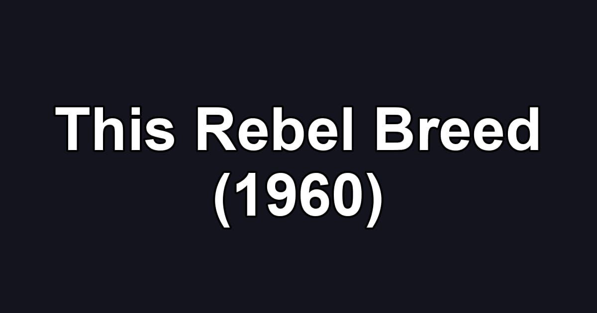 This Rebel Breed (1960)