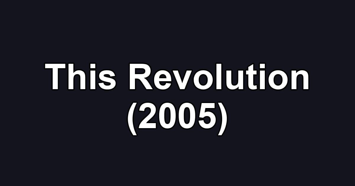 This Revolution (2005)