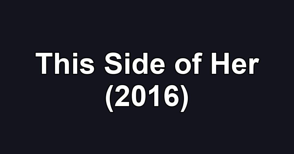 This Side of Her (2016)