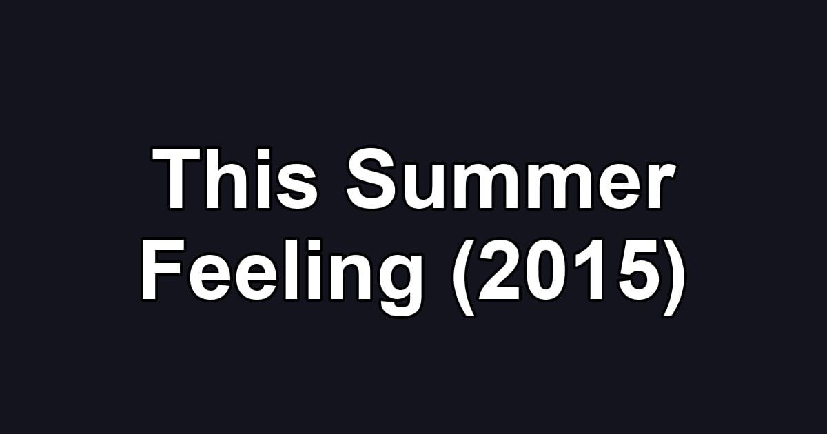 This Summer Feeling (2015)