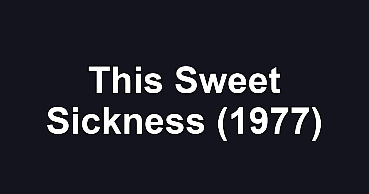 This Sweet Sickness (1977)