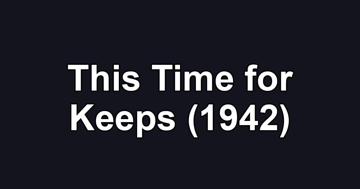 This Time for Keeps (1942)