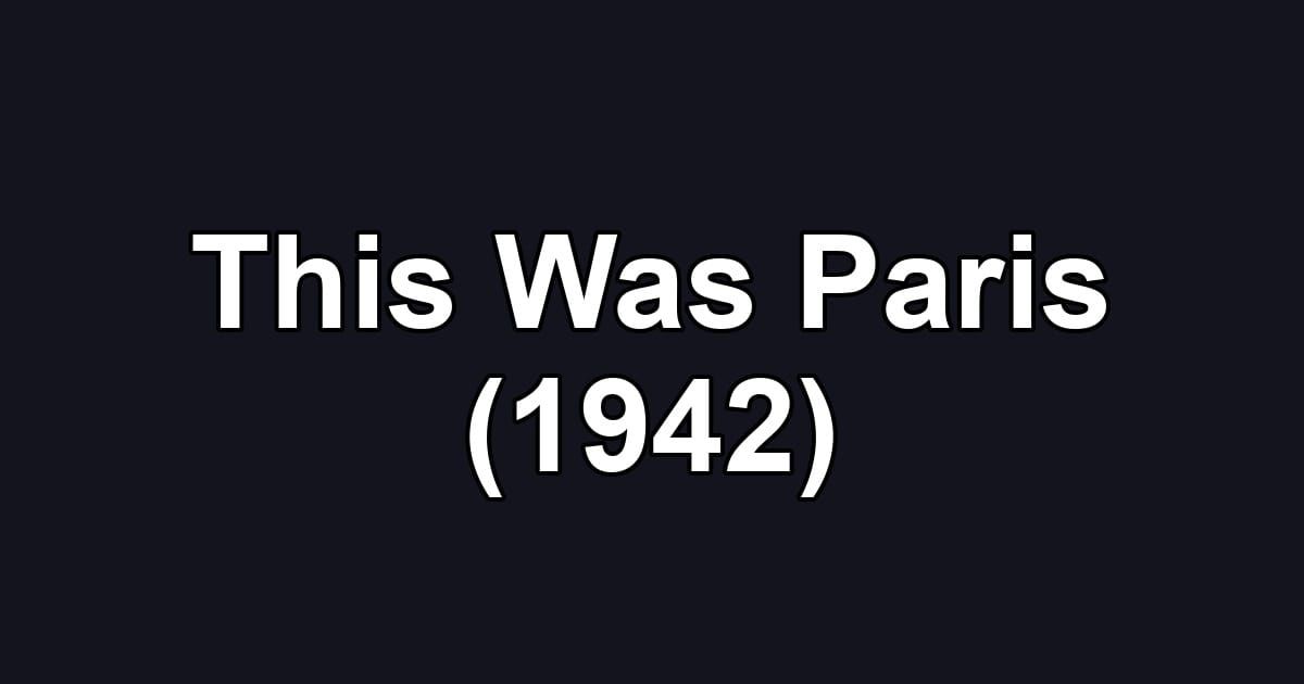 This Was Paris (1942)