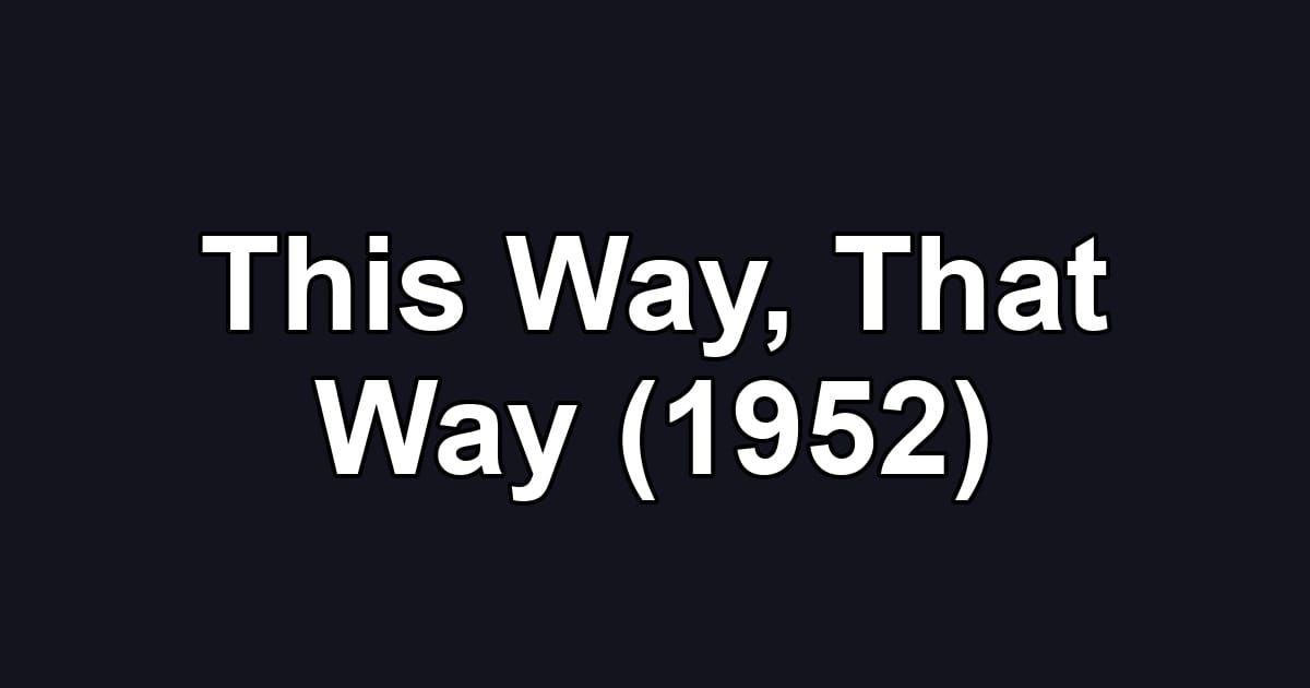 This Way, That Way (1952)