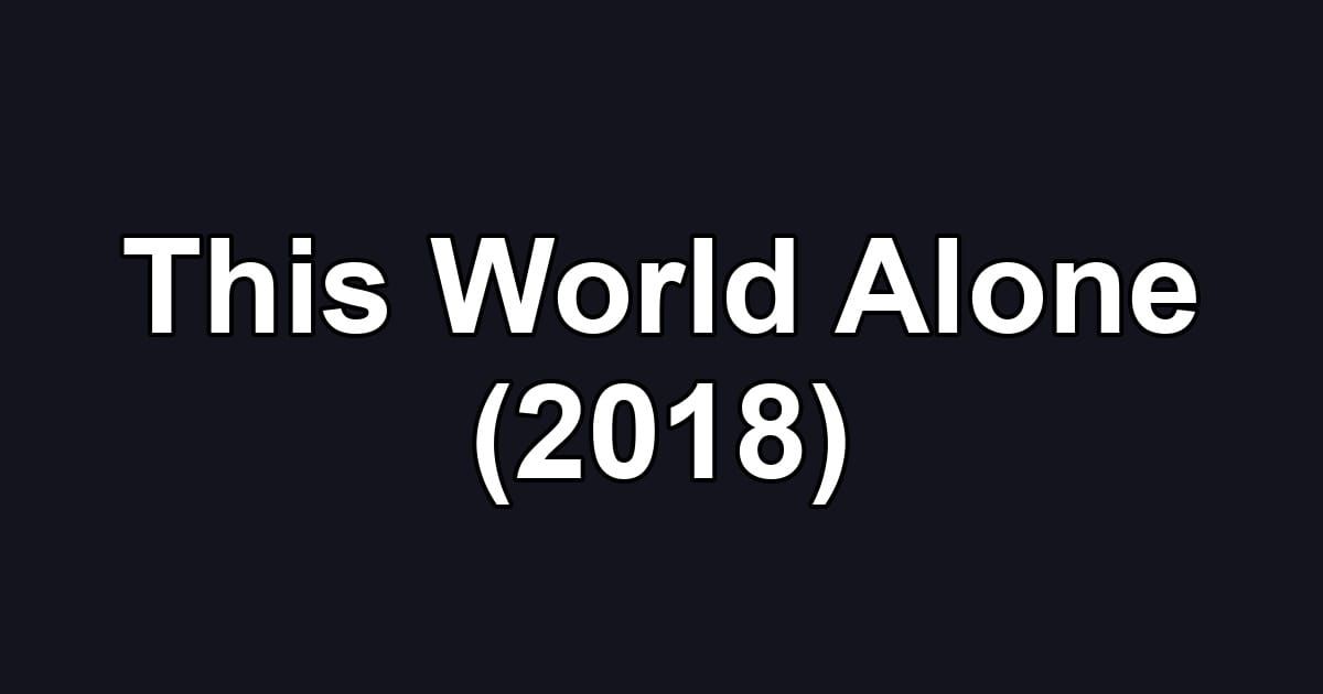 This World Alone (2018)