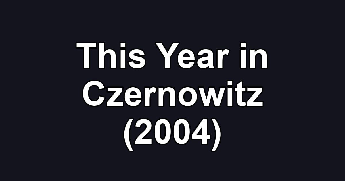 This Year in Czernowitz (2004)