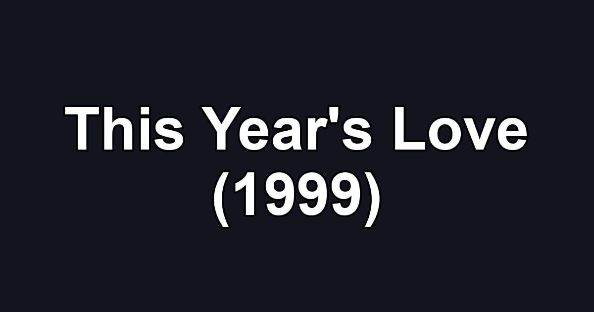 This Year's Love (1999)