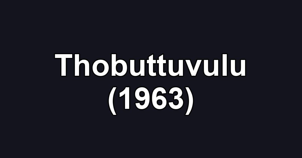 Thobuttuvulu (1963)