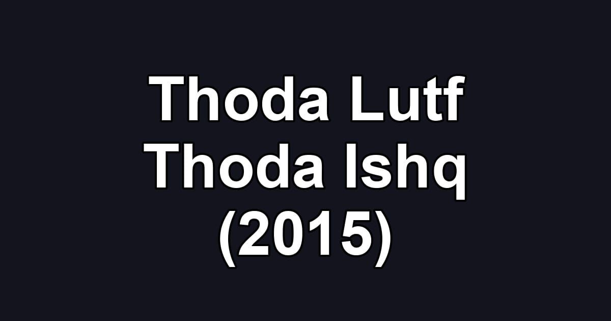 Thoda Lutf Thoda Ishq (2015)
