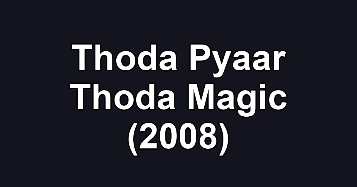 Thoda Pyaar Thoda Magic (2008)