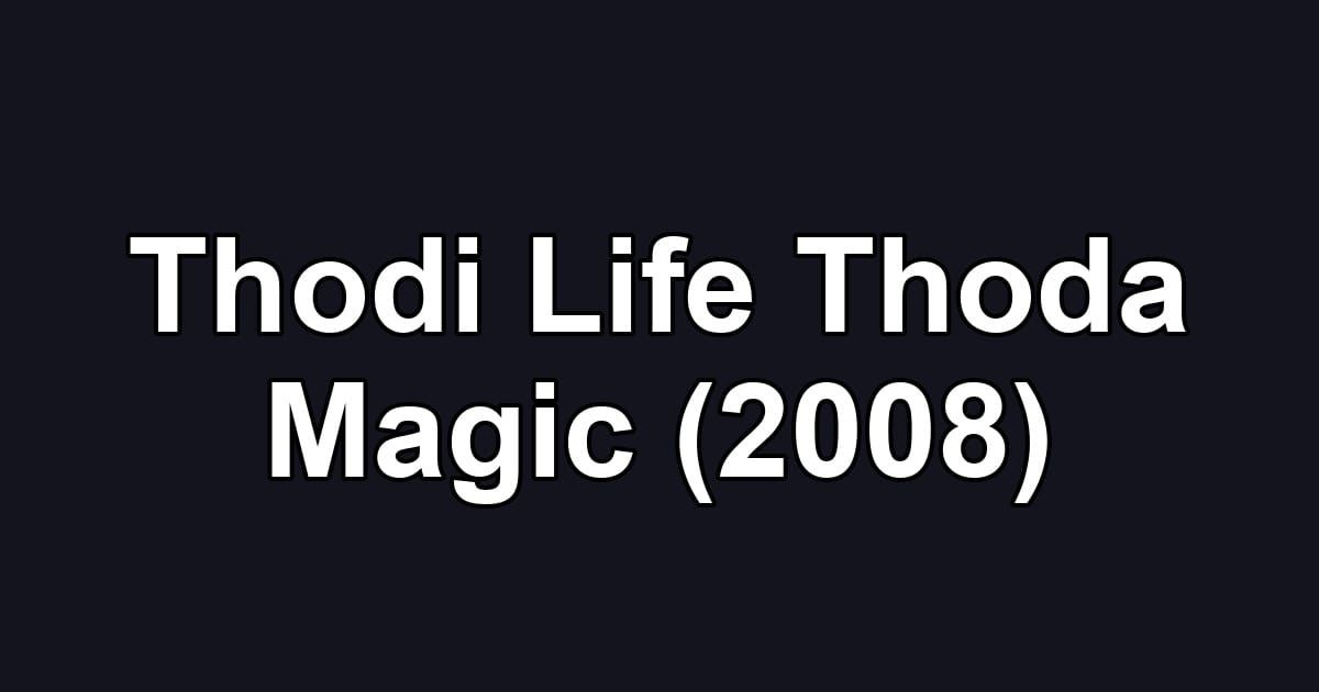 Thodi Life Thoda Magic (2008)