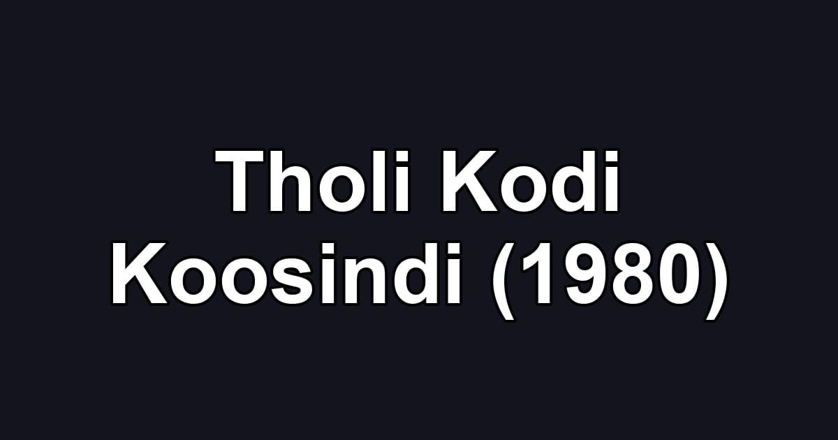 Tholi Kodi Koosindi (1980)