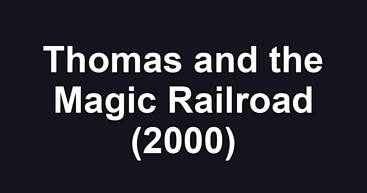 Thomas and the Magic Railroad (2000)